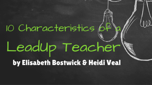 10 LeadUp Teacher Characteristics Blog Header (1)
